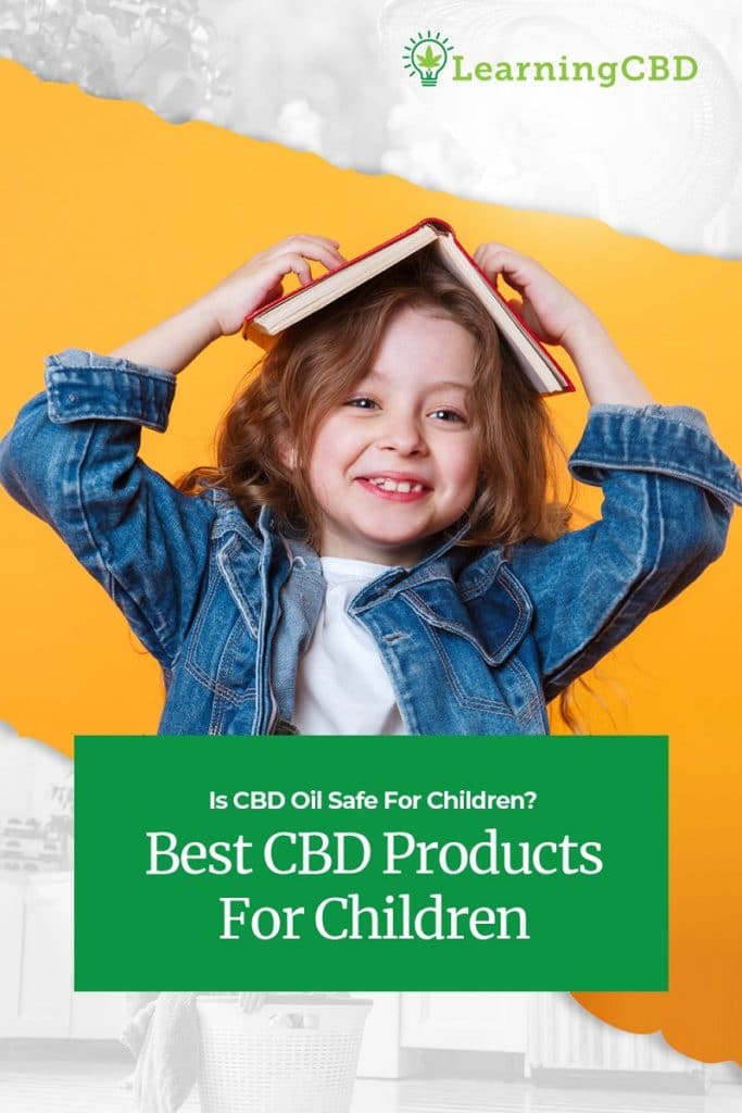 Is CBD Oil Safe For Children? Best CBD Products For Kids